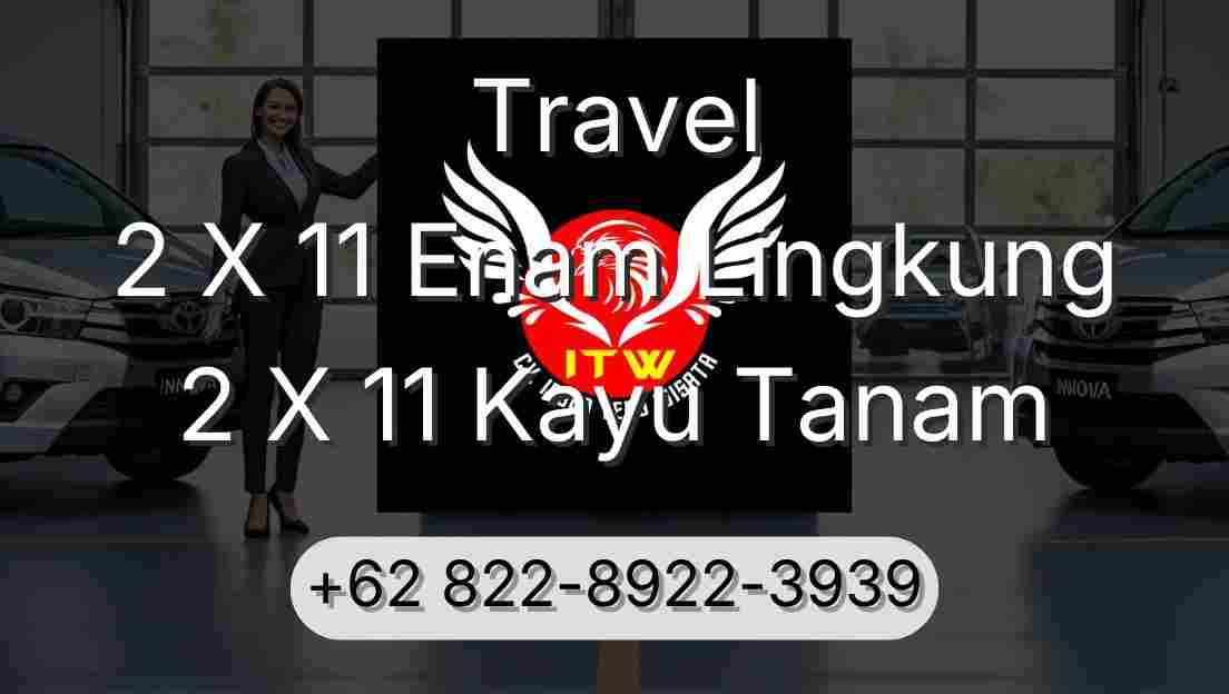 Travel 2 X 11 Enam Lingkung 2 X 11 Kayu Tanam