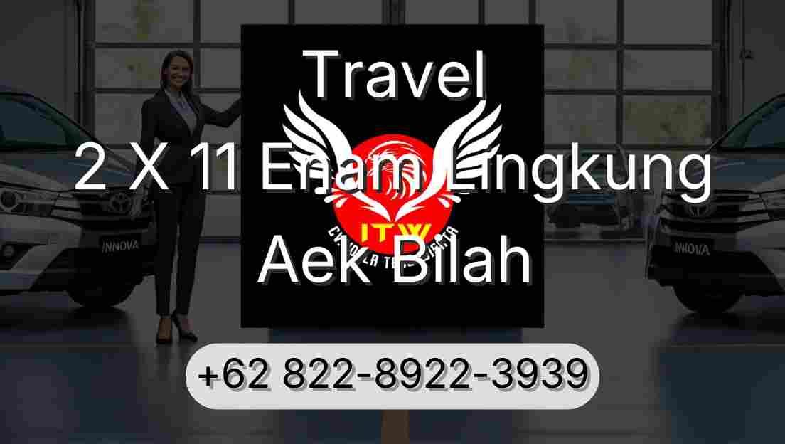 Travel 2 X 11 Enam Lingkung Aek Bilah