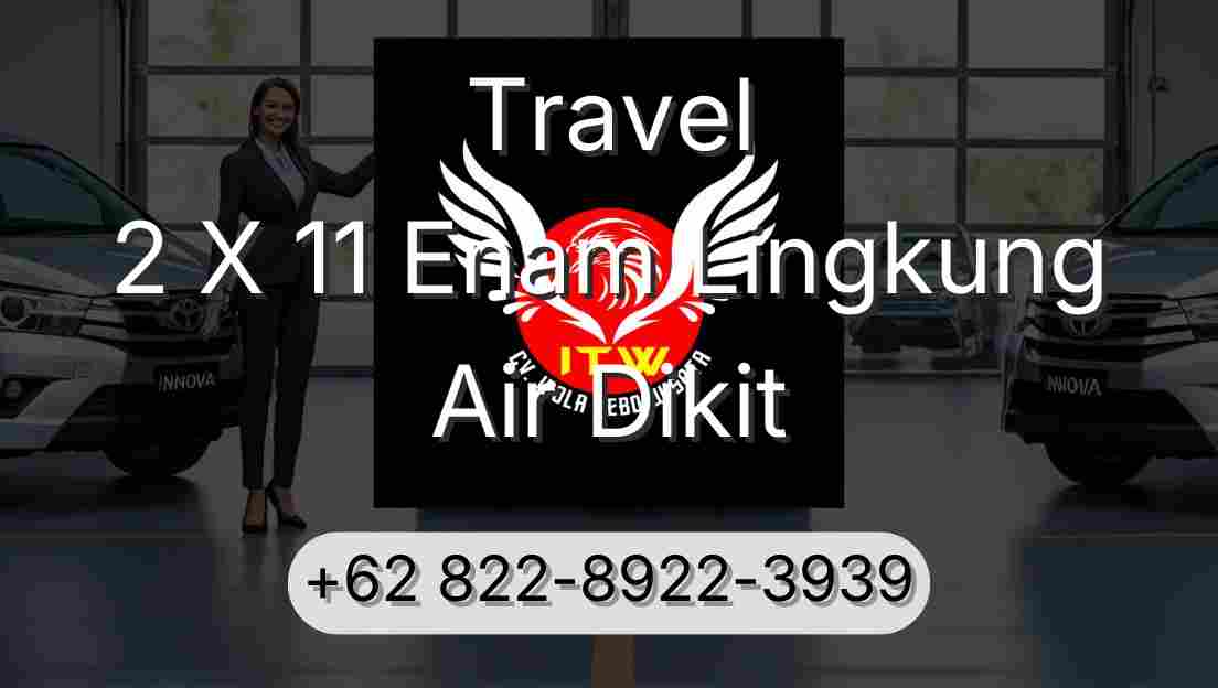 Travel 2 X 11 Enam Lingkung Air Dikit