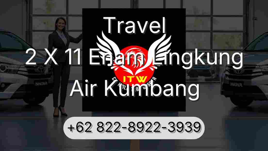Travel 2 X 11 Enam Lingkung Air Kumbang