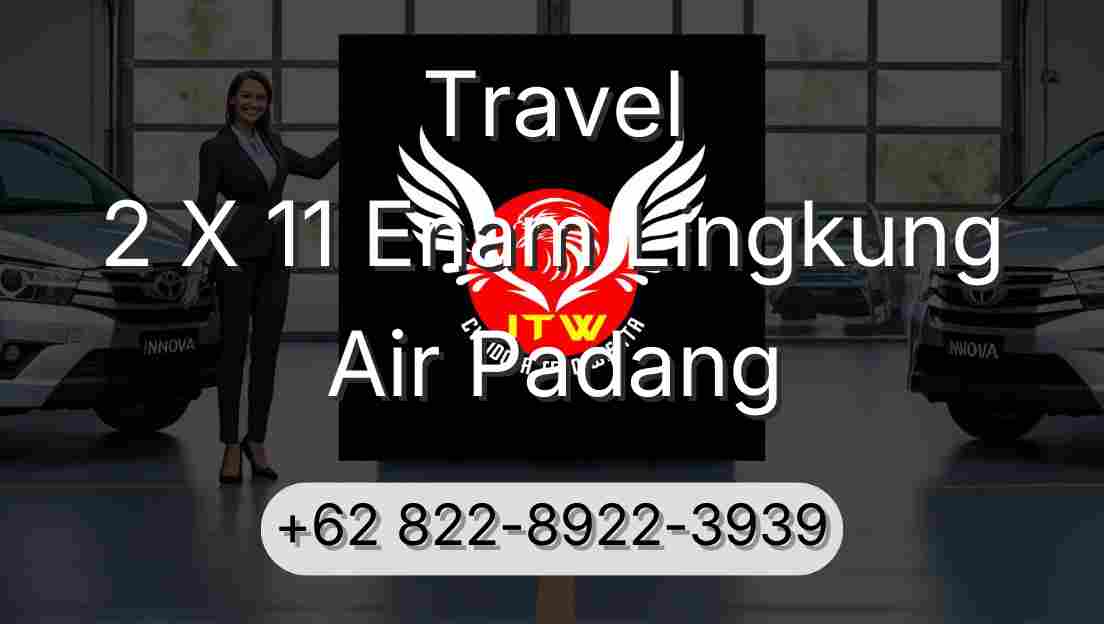 Travel 2 X 11 Enam Lingkung Air Padang
