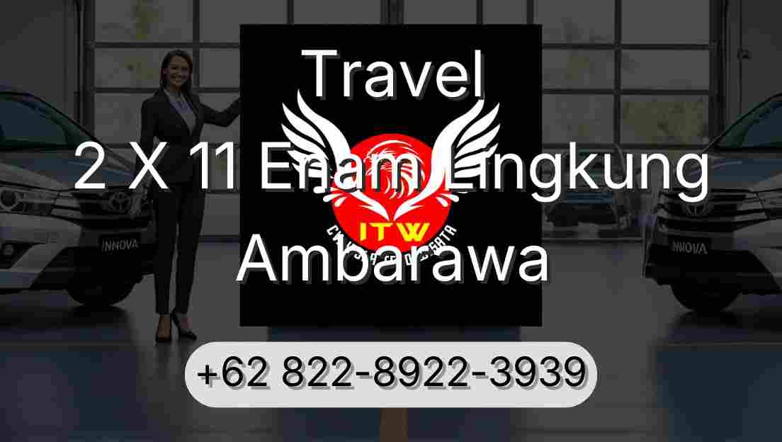 Travel 2 X 11 Enam Lingkung Ambarawa