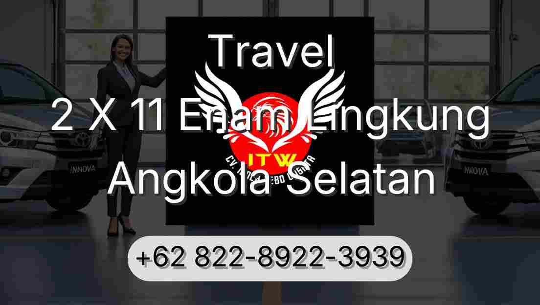 Travel 2 X 11 Enam Lingkung Angkola Selatan