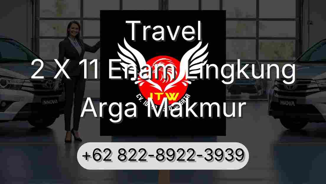 Travel 2 X 11 Enam Lingkung Arga Makmur