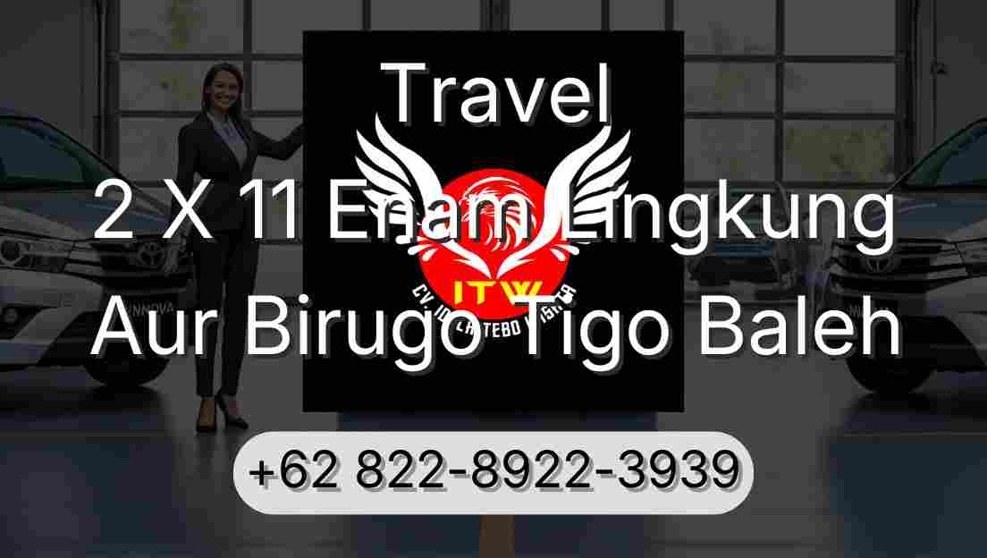 Travel 2 X 11 Enam Lingkung Aur Birugo Tigo Baleh