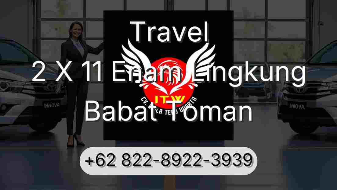 Travel 2 X 11 Enam Lingkung Babat Toman