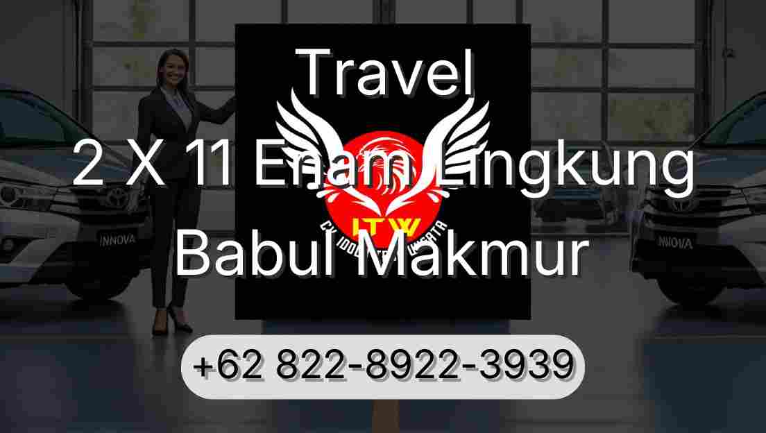 Travel 2 X 11 Enam Lingkung Babul Makmur