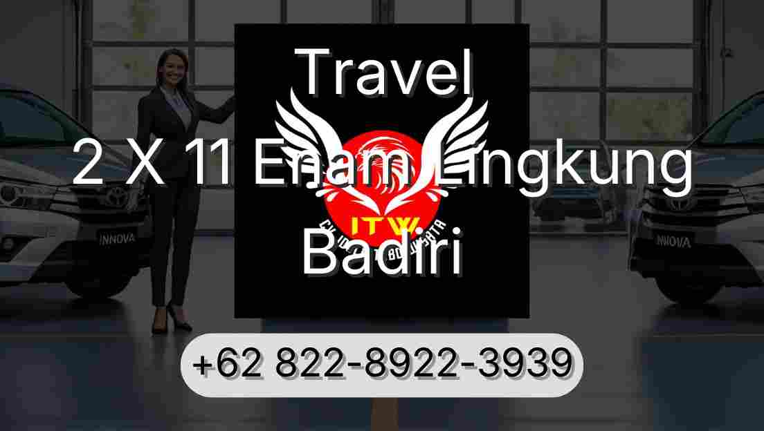 Travel 2 X 11 Enam Lingkung Badiri
