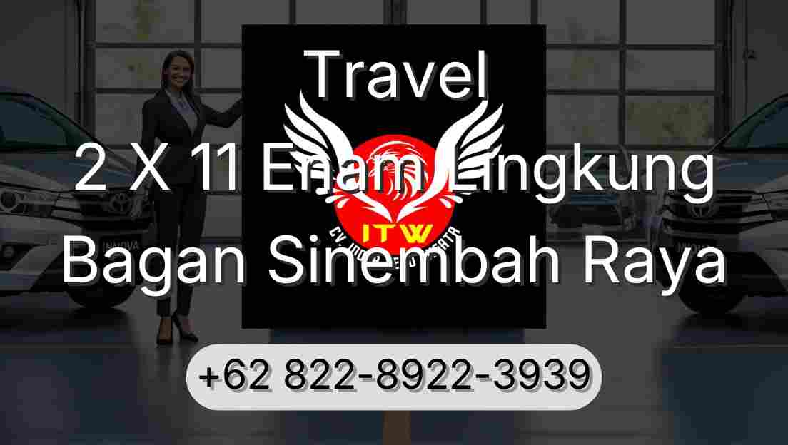 Travel 2 X 11 Enam Lingkung Bagan Sinembah Raya
