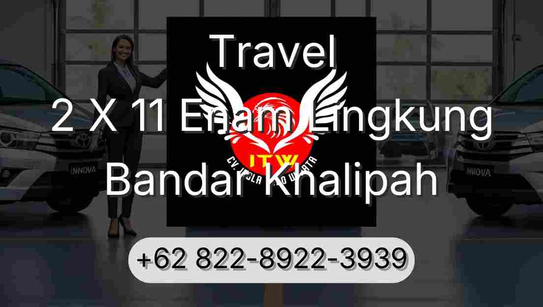 Travel 2 X 11 Enam Lingkung Bandar Khalipah