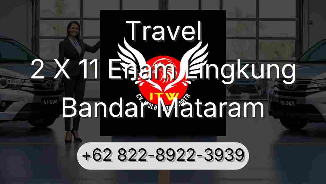 Travel 2 X 11 Enam Lingkung Bandar Mataram