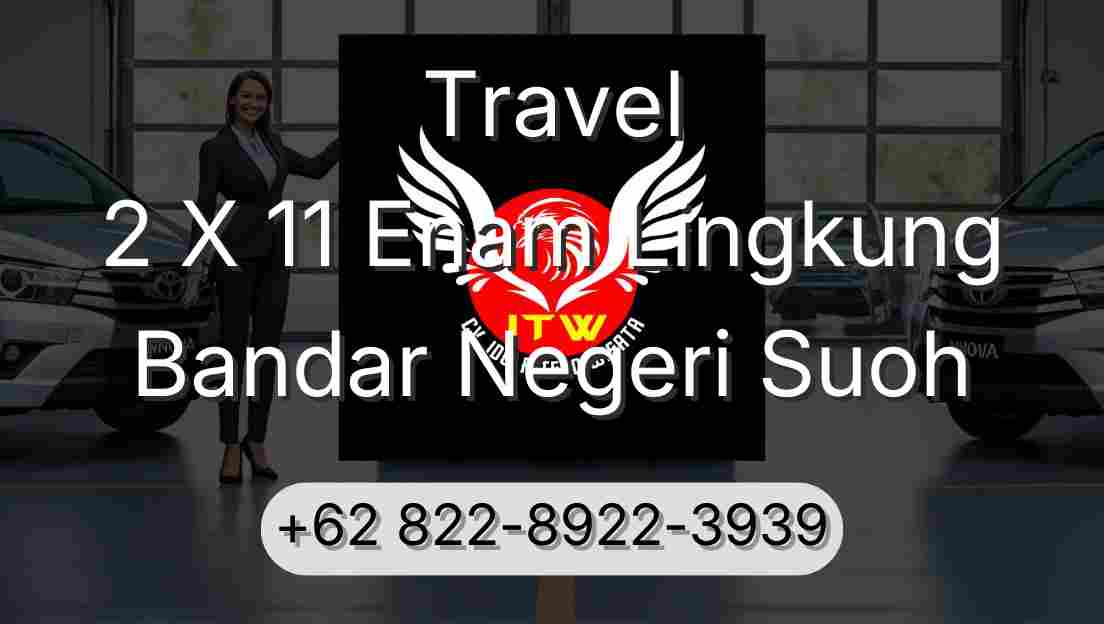Travel 2 X 11 Enam Lingkung Bandar Negeri Suoh