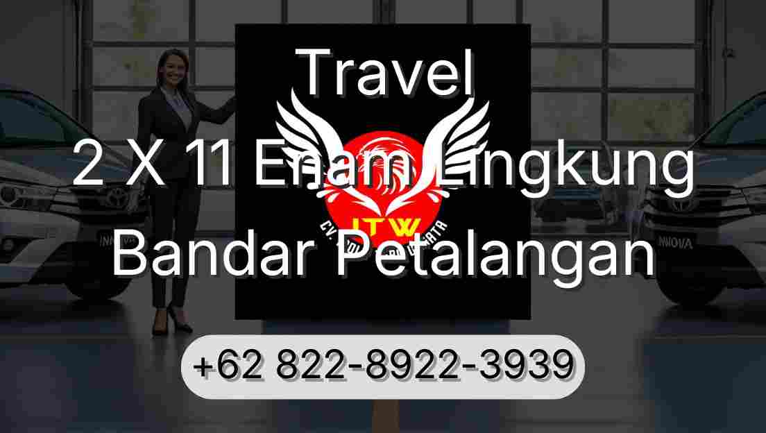 Travel 2 X 11 Enam Lingkung Bandar Petalangan