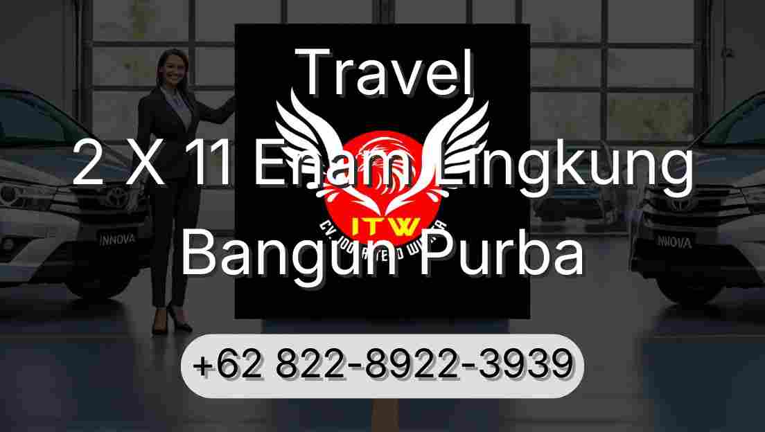 Travel 2 X 11 Enam Lingkung Bangun Purba