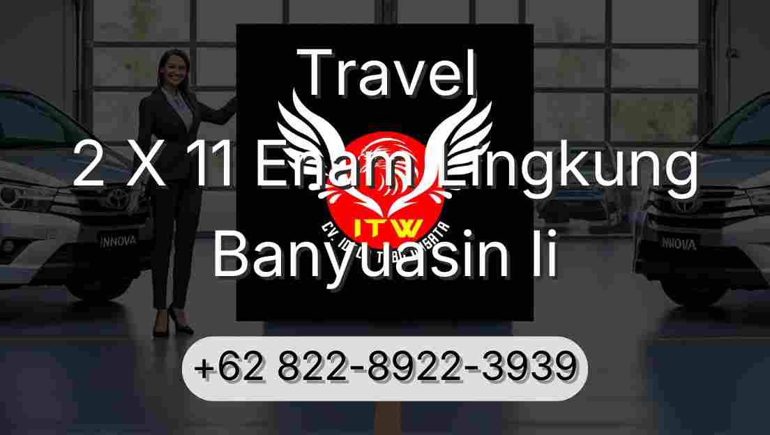Travel 2 X 11 Enam Lingkung Banyuasin Ii