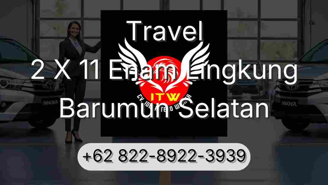 Travel 2 X 11 Enam Lingkung Barumun Selatan