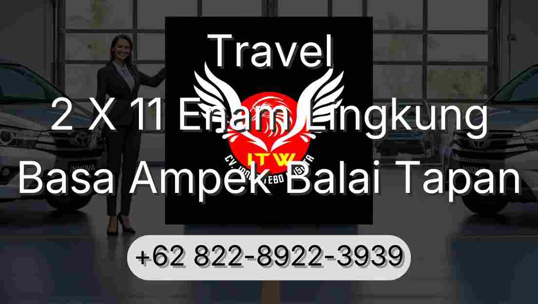 Travel 2 X 11 Enam Lingkung Basa Ampek Balai Tapan