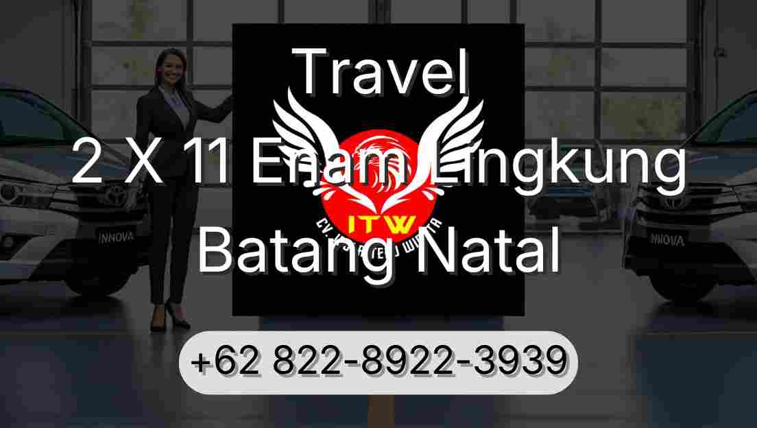 Travel 2 X 11 Enam Lingkung Batang Natal