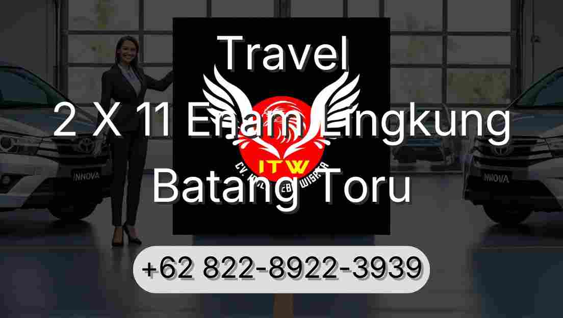 Travel 2 X 11 Enam Lingkung Batang Toru