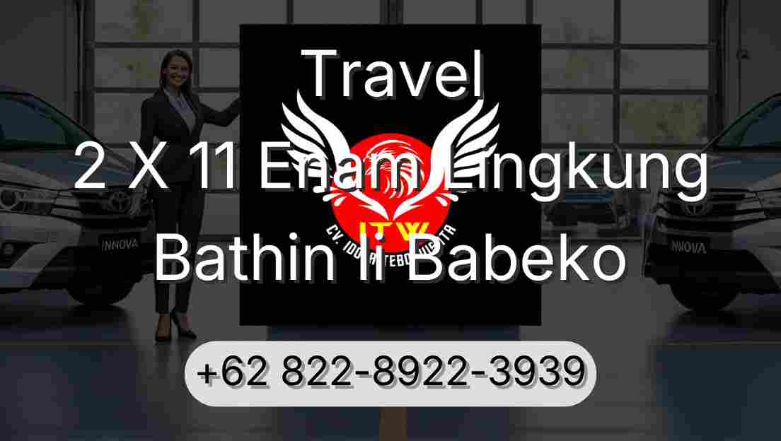 Travel 2 X 11 Enam Lingkung Bathin Ii Babeko