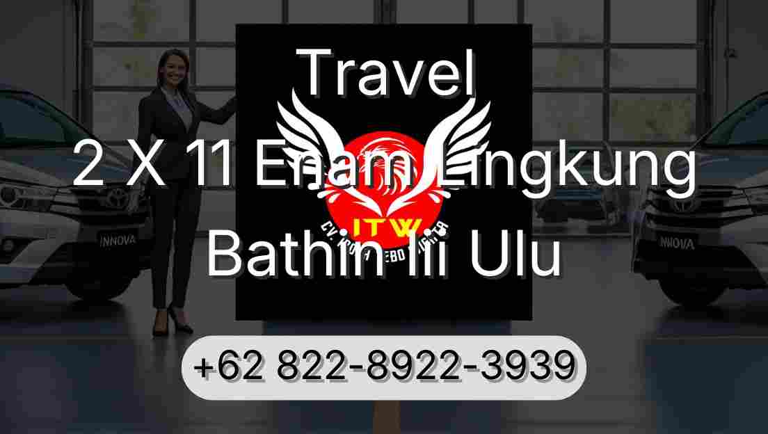 Travel 2 X 11 Enam Lingkung Bathin Iii Ulu