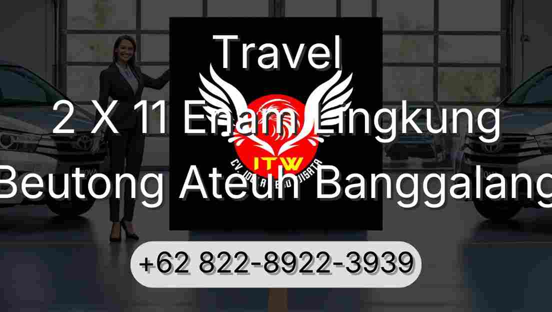 Travel 2 X 11 Enam Lingkung Beutong Ateuh Banggalang