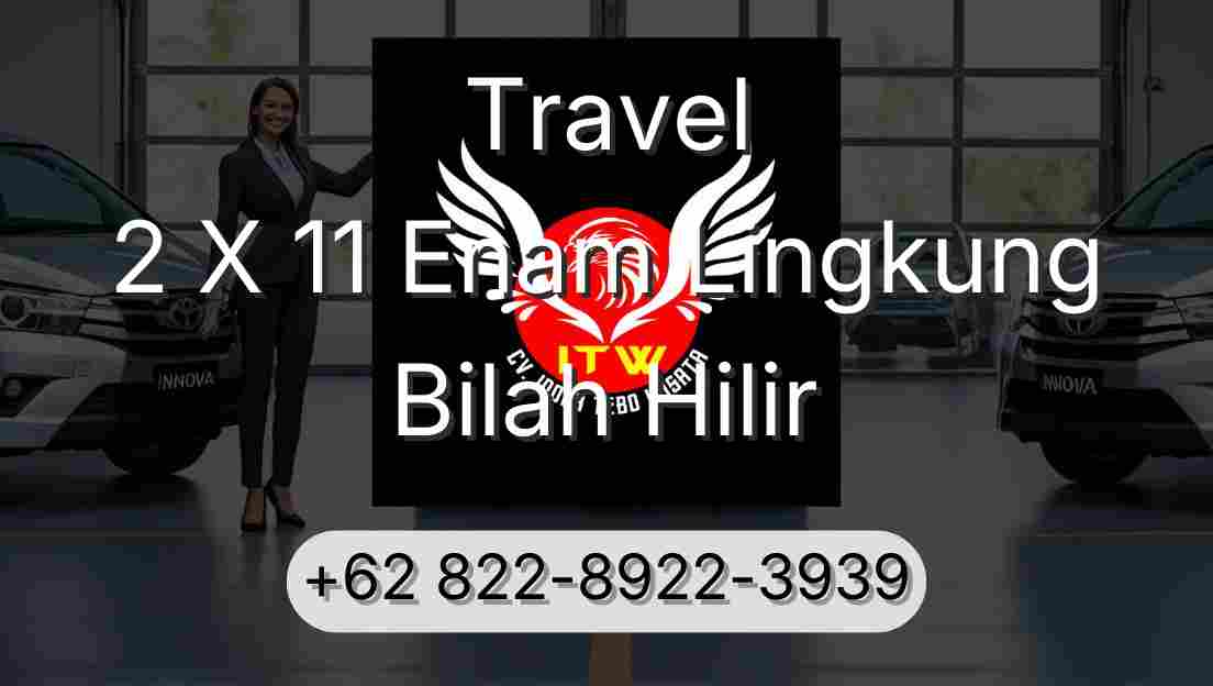 Travel 2 X 11 Enam Lingkung Bilah Hilir
