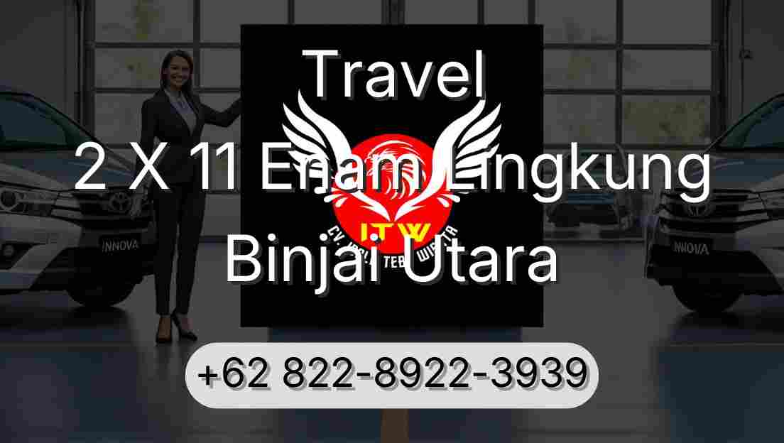 Travel 2 X 11 Enam Lingkung Binjai Utara