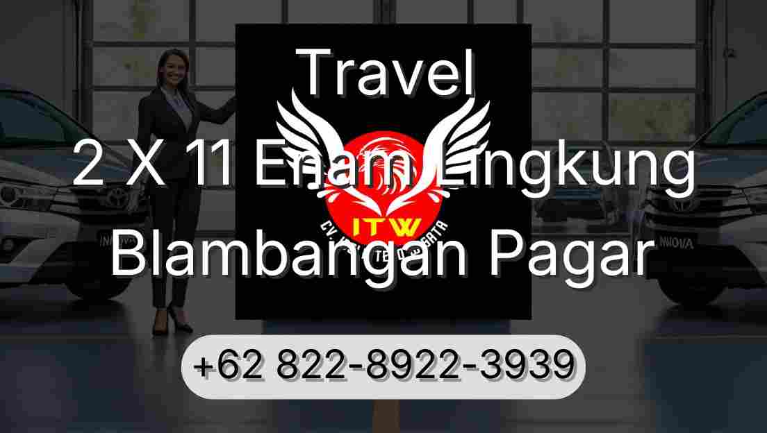 Travel 2 X 11 Enam Lingkung Blambangan Pagar