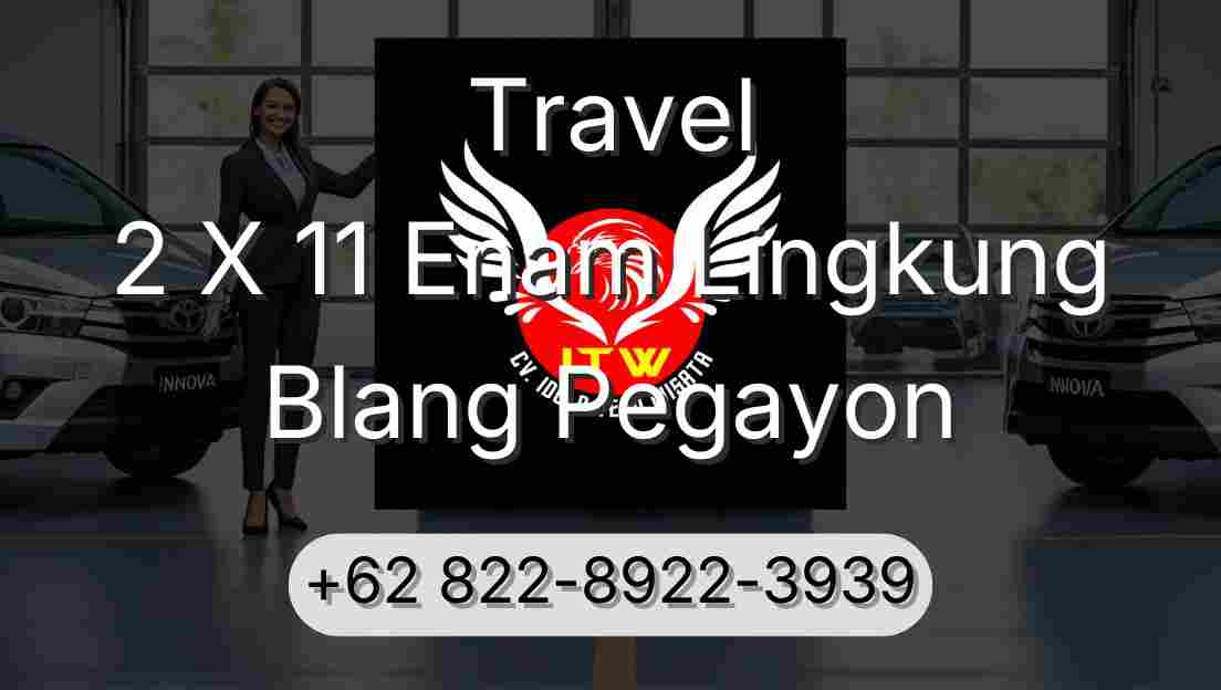 Travel 2 X 11 Enam Lingkung Blang Pegayon