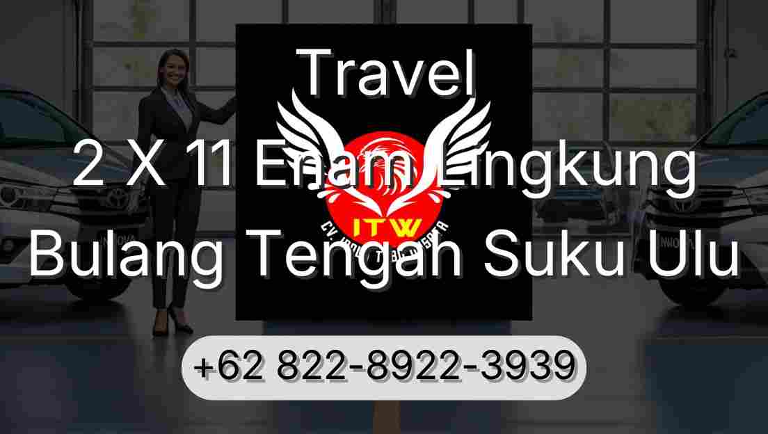 Travel 2 X 11 Enam Lingkung Bulang Tengah Suku Ulu