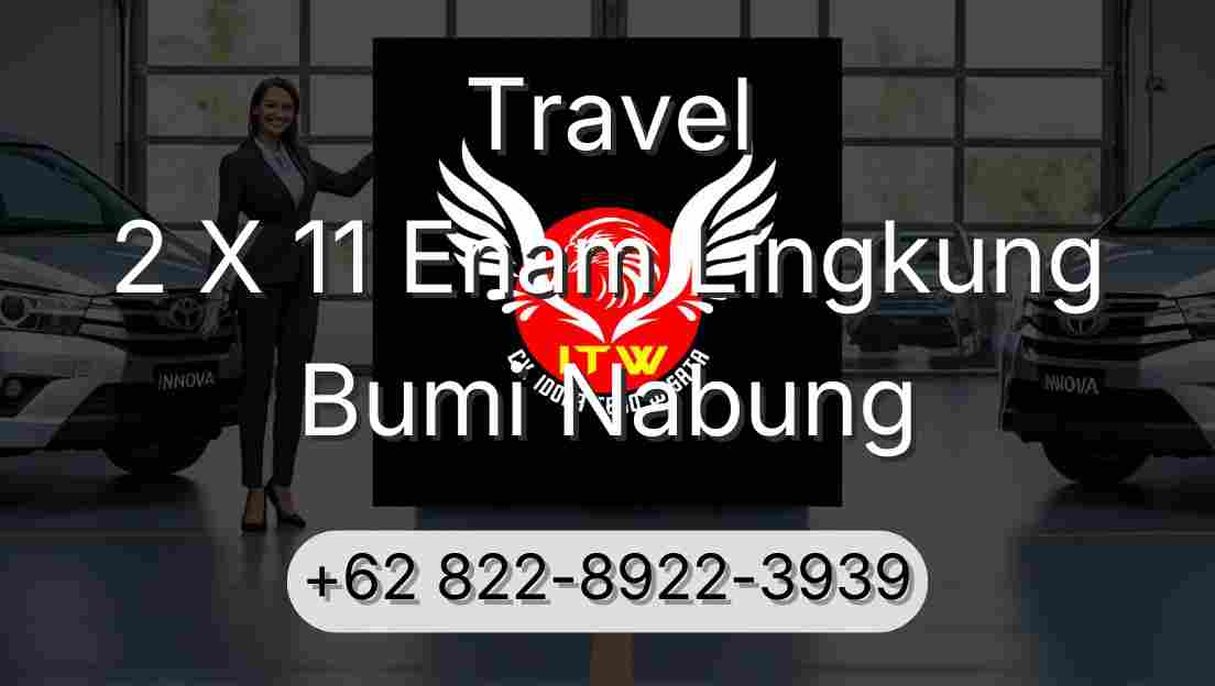 Travel 2 X 11 Enam Lingkung Bumi Nabung