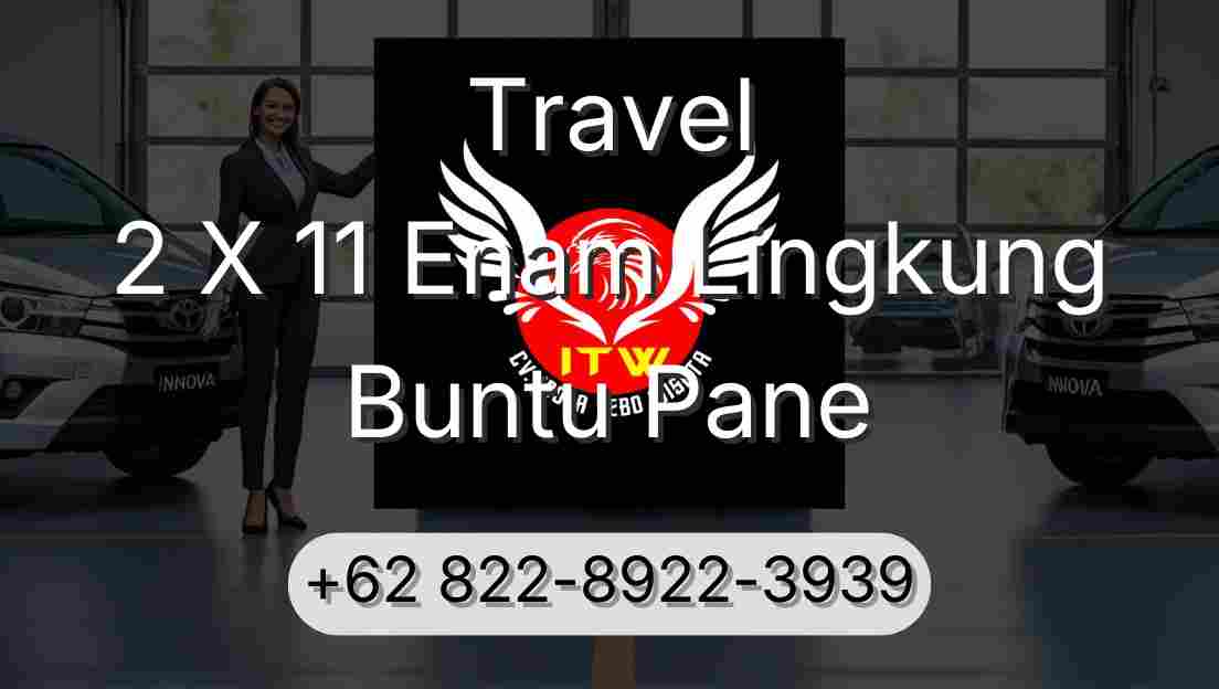 Travel 2 X 11 Enam Lingkung Buntu Pane
