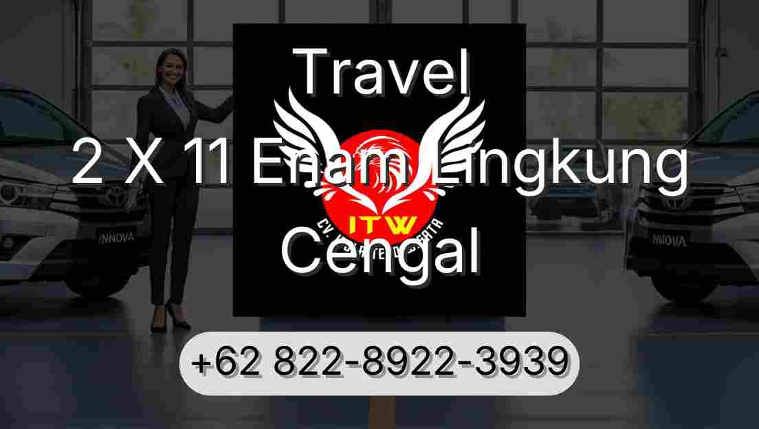 Travel 2 X 11 Enam Lingkung Cengal