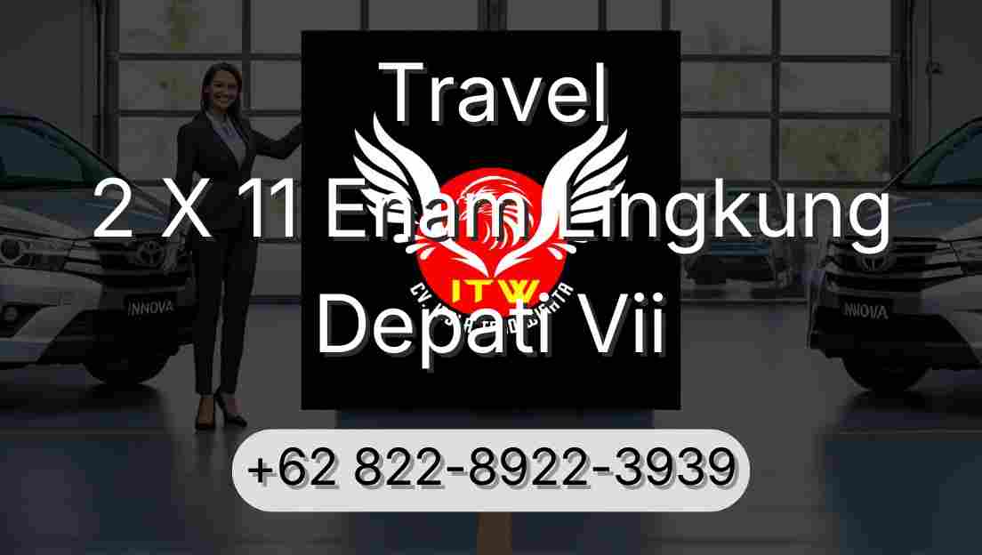 Travel 2 X 11 Enam Lingkung Depati Vii