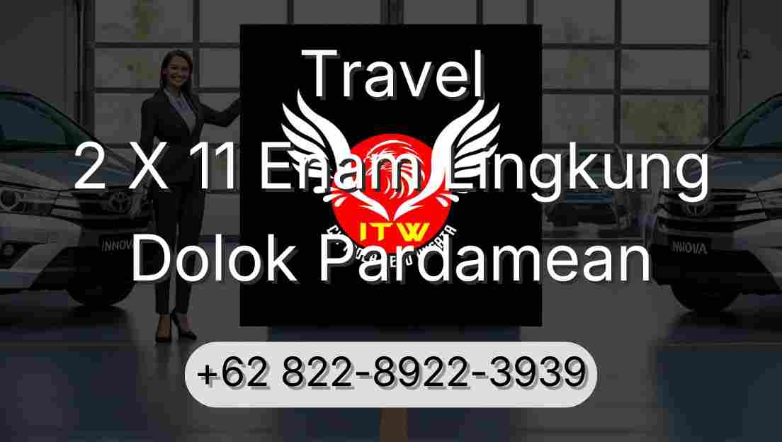 Travel 2 X 11 Enam Lingkung Dolok Pardamean