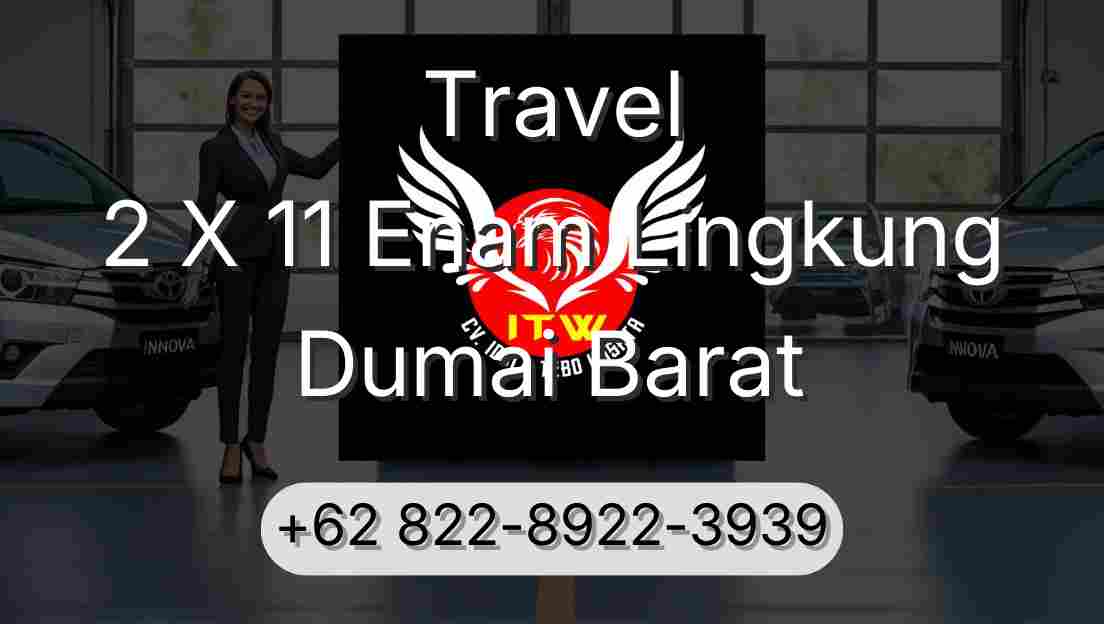 Travel 2 X 11 Enam Lingkung Dumai Barat