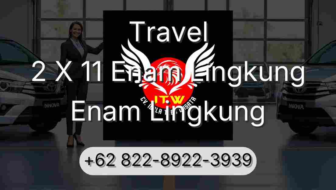 Travel 2 X 11 Enam Lingkung Enam Lingkung