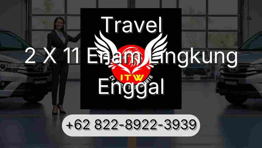 Travel 2 X 11 Enam Lingkung Enggal