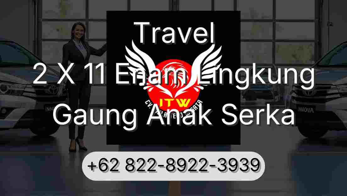 Travel 2 X 11 Enam Lingkung Gaung Anak Serka