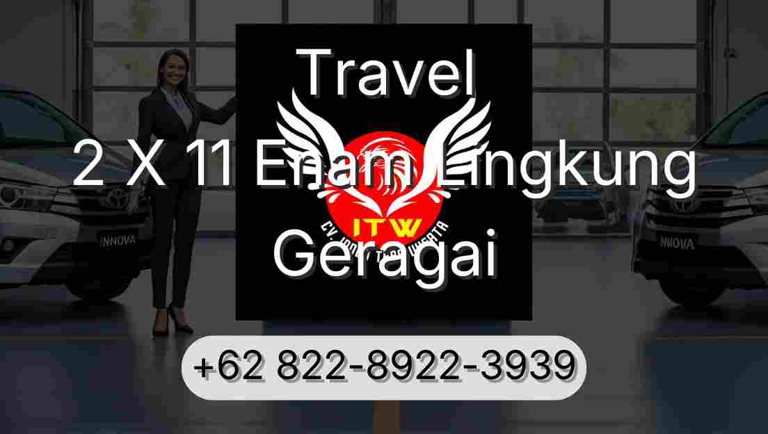 Travel 2 X 11 Enam Lingkung Geragai