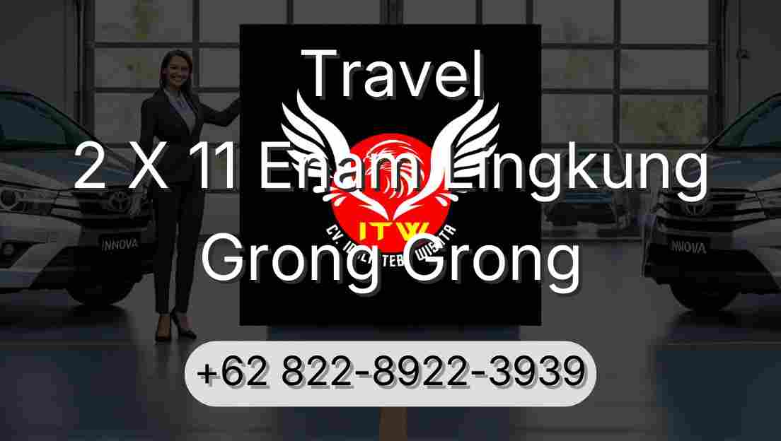 Travel 2 X 11 Enam Lingkung Grong Grong