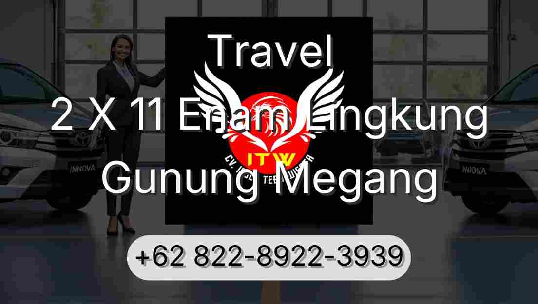 Travel 2 X 11 Enam Lingkung Gunung Megang
