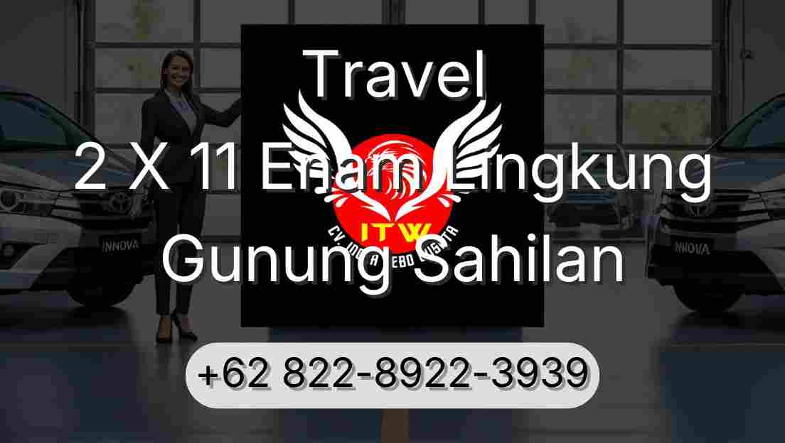 Travel 2 X 11 Enam Lingkung Gunung Sahilan