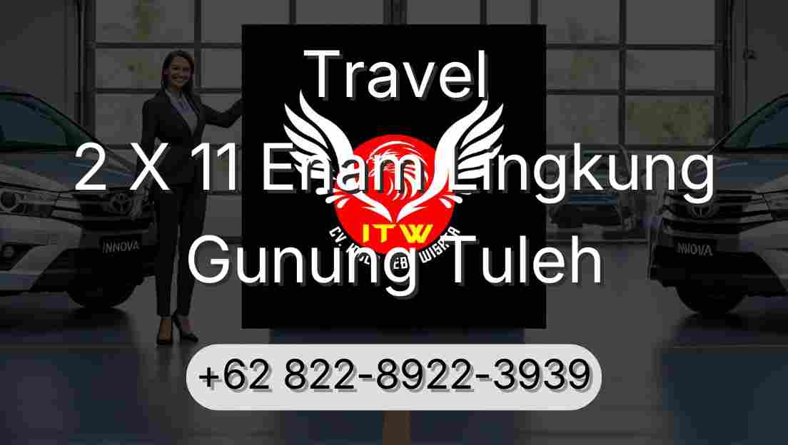 Travel 2 X 11 Enam Lingkung Gunung Tuleh