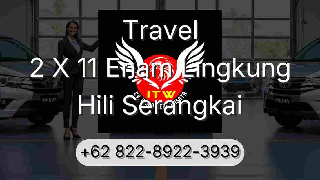 Travel 2 X 11 Enam Lingkung Hili Serangkai