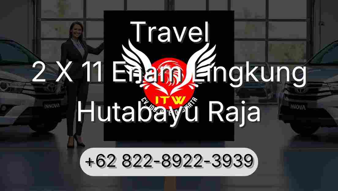 Travel 2 X 11 Enam Lingkung Hutabayu Raja