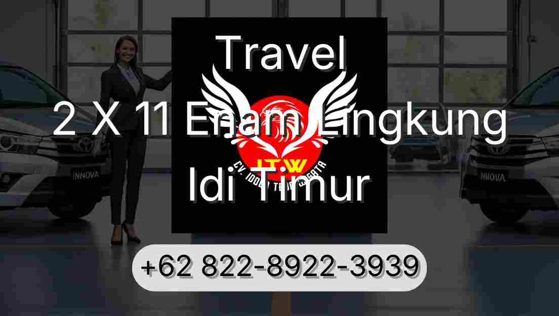 Travel 2 X 11 Enam Lingkung Idi Timur