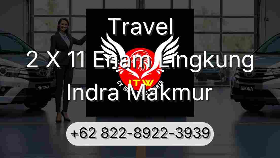 Travel 2 X 11 Enam Lingkung Indra Makmur