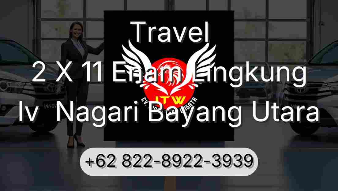Travel 2 X 11 Enam Lingkung Iv  Nagari Bayang Utara